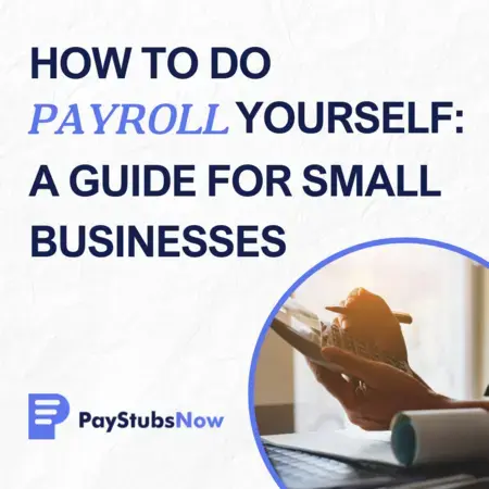 How To Do Payroll Yourself: A Guide for Small Businesses