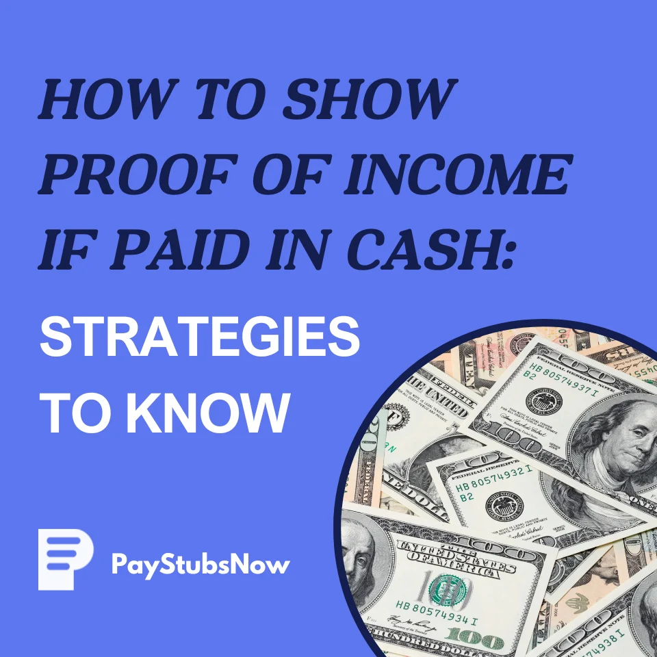 A guide to showing proof of income if paid in cash